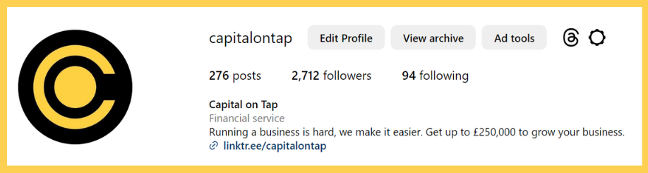 Capital on Tap's Instagram bio is shown. It reads 'running a business is hard, we make it easier. Get up to £250,000 to grow your business.' It also includes a link to Capital on Tap's Linktree.